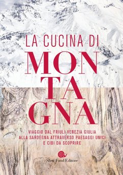 Cover La cucina di montagna. Viaggio dal Friuli Venezia Giulia alla Sardegna attraverso paesaggi unici e cibi da scoprire
