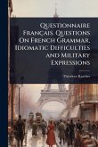Questionnaire Français. Questions On French Grammar, Idiomatic Difficulties and Military Expressions