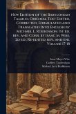 New Edition of the Babylonian Talmud. Original Text Edited, Corrected, Formulated and Translated Into English by Michael L. Rodkinson. 1st ed. rev. and Corr. by Isaac M. Wise. 2d ed., Re-edited, rev. and enl Volume 17-18 New Edition of the Babylonian Talmud. Original Text Edited, Corrected, Formulated and Translated Into English by Michael L. Rodkinson. 1st ed. rev. and Corr. by Isaac M. Wise. 2d ed., Re-edited, rev. and enl Volume 17-18