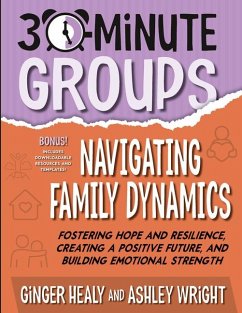 30-Minute Groups: Navigating Family Dynamics - Healy, Ginger; Wright, Ashley