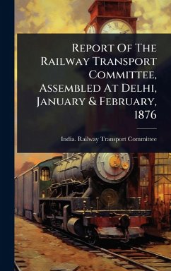 Cover Report Of The Railway Transport Committee, Assembled At Delhi, January & February, 1876