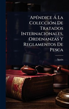 Cover ApÃ(c)ndice Ã La ColecciÃ3n De Tratados Internacionales, Ordenanzas Y Reglamentos De Pesca