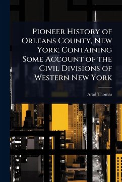 Cover Pioneer History of Orleans County, New York; Containing Some Account of the Civil Divisions of Western New York