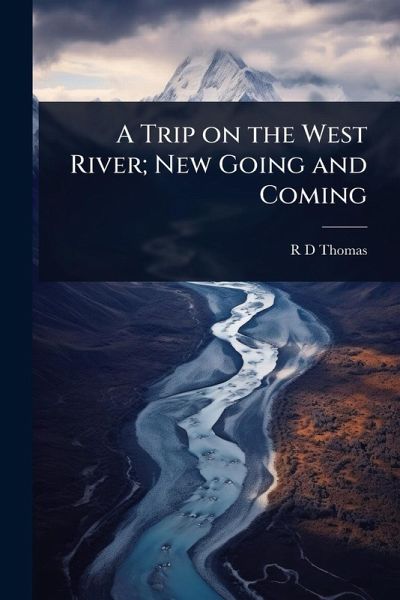 A Trip on the West River; New Going and Coming A Trip on the West River; New Going and Coming