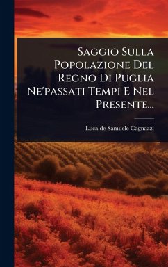 Saggio Sulla Popolazione Del Regno Di Puglia Ne'passati Tempi E Nel Presente...