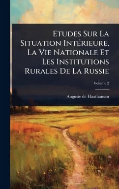 Cover Etudes Sur La Situation IntÃ(c)rieure, La Vie Nationale Et Les Institutions Rurales De La Russie