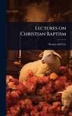 Lectures on Christian Baptism Lectures on Christian Baptism