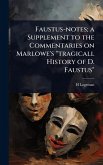 Faustus-notes; a Supplement to the Commentaries on Marlowe's 