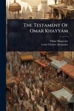 The Testament Of Omar Khayyàm - Khayyàm, Omar