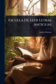 Escuela De Leer Letras Antiguas