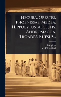Cover Hecuba. Orestes. Phoenissae. Medea. Hippolytus. Alcestis. Andromacha. Troades. Rhesus...