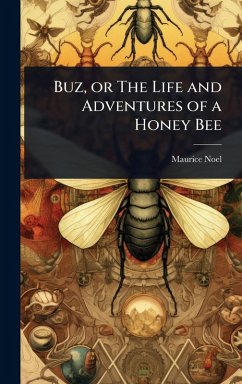 Cover Buz, or The Life and Adventures of a Honey Bee