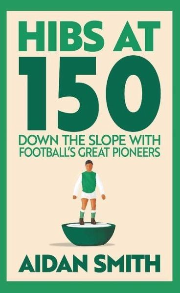 Hibs at 150 Hibs at 150
