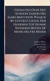 Gedagten Over Het Schoon Zaison Des Jaars Mdccxviii. Waar Is By Gevoegt Liefde Der Ouderen Tot Hunne Kinderen Boven De Menschelyke Reden
