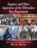 Engines and Other Apparatus of the Milwaukee Fire Department Engines and Other Apparatus of the Milwaukee Fire Department