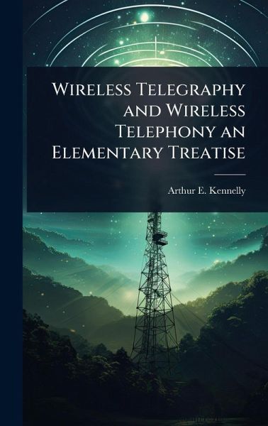 Wireless Telegraphy and Wireless Telephony an Elementary Treatise Wireless Telegraphy and Wireless Telephony an Elementary Treatise