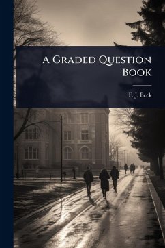 A Graded Question Book - Beck, F J