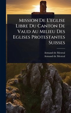 Cover Mission De L'eglise Libre Du Canton De Vaud Au Milieu Des Eglises Protestantes Suisses