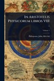 In Aristotelis Physicorum libros VIII .. In Aristotelis Physicorum libros VIII ..