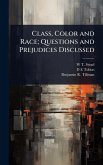Class, Color and Race; Questions and Prejudices Discussed