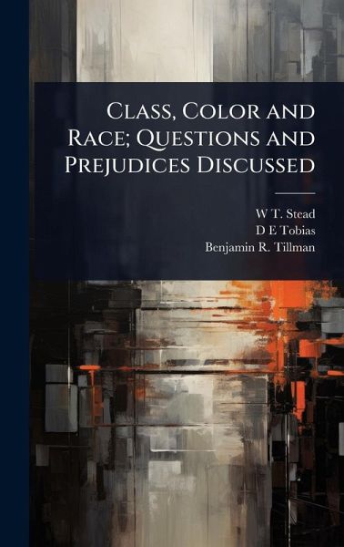 Class, Color and Race; Questions and Prejudices Discussed Class, Color and Race; Questions and Prejudices Discussed