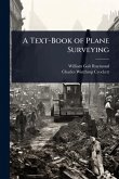 A Text-Book of Plane Surveying A Text-Book of Plane Surveying