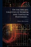 On the Specific Gravities of Niobium and Tantalum Pentoxides .. On the Specific Gravities of Niobium and Tantalum Pentoxides ..