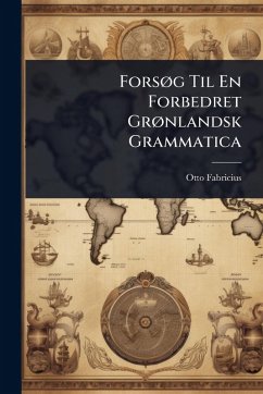 ForsÃ, g Til En Forbedret GrÃ, nlandsk Grammatica - Fabricius, Otto