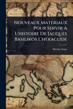 Cover Nouveaux MatÃ(c)riaux Pour Servir Ã€ L'histoire De Jacques Basilikos L'hÃ(c)raclide