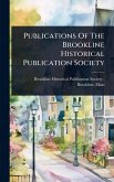 Publications Of The Brookline Historical Publication Society