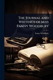 The Journal and Writings of Miss Fanny Woodbury The Journal and Writings of Miss Fanny Woodbury