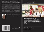 Dificultades en el aprendizaje del inglés como lengua extranjera (EFL) Dificultades en el aprendizaje del inglés como lengua extranjera (EFL)