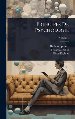 Principes De Psychologie - Spencer, Herbert; Ribot, Thã(c)Odule; Espinas, Alfred