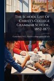 The School List Of Christ's College Grammar School, 1852-1877