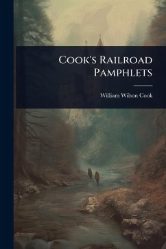 Cook's Railroad Pamphlets - Cook, William Wilson