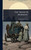 The "book Of Mormon," The "book Of Mormon,"