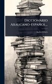 Diccionario Araucano-español... Diccionario Araucano-español...