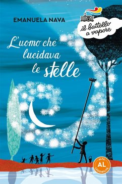 L' uomo che lucidava le stelle. Ediz. ad alta leggibilità - Nava, Emanuela