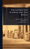 The School for Scandal and The Rivals The School for Scandal and The Rivals