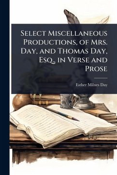 Cover Select Miscellaneous Productions, of Mrs. Day, and Thomas Day, Esq., in Verse and Prose