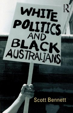 White Politics and Black Australians - Bennett, Scott