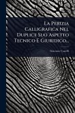 La Perizia Calligrafica Nel Duplice Suo Aspetto Tecnico E Giuridico...