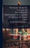 Voyages De M. P.s. Pallas, En DiffÃ(c)rentes Provinces De L'empire De Russie, Et Dans L'asie Septentrionale...