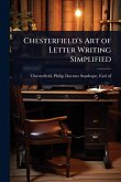 Chesterfield's Art of Letter Writing Simplified Chesterfield's Art of Letter Writing Simplified