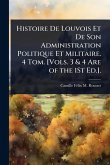 Histoire De Louvois Et De Son Administration Politique Et Militaire. 4 Tom. [Vols. 3 & 4 Are of the 1St Ed.].