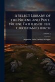 A Select Library of the Nicene and Post-Nicene Fathers of the Christian Church
