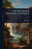 The Doctrine & Discipline of Divorce ...