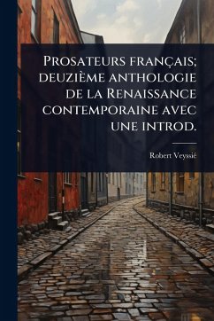 Cover Prosateurs français; deuzième anthologie de la Renaissance contemporaine avec une introd.