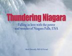 Thundering Niagara - Falling in love with the power and wonder of Niagara Falls, USA Thundering Niagara - Falling in love with the power and wonder of Niagara Falls, USA
