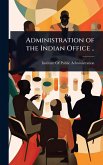 Administration of the Indian Office .. Administration of the Indian Office ..